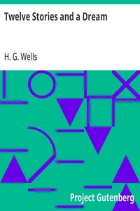 Twelve Stories and a Dream — H. G. (Herbert George) Wells cover
