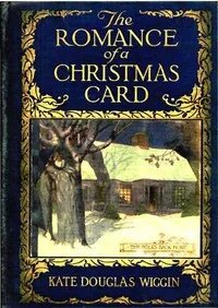 The Romance of a Christmas Card — Kate Douglas Smith Wiggin cover