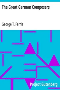 The Great German Composers — George T. (George Titus) Ferris cover