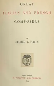 Great Italian and French Composers — George T. (George Titus) Ferris cover