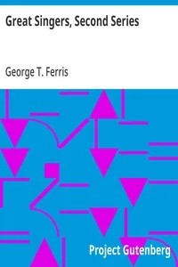 Great Singers, Second Series: Malibran To Titiens — George T. (George Titus) Ferris cover
