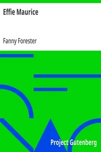 Effie Maurice: Or What do I Love Best — Fanny Forester cover
