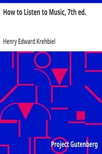 How to Listen to Music, 7th ed.: Hints and Suggestions to Untaught Lovers of the Art — Henry Edward Krehbiel cover