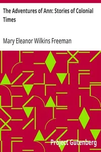 The Adventures of Ann: Stories of Colonial Times — Mary Eleanor Wilkins Freeman cover