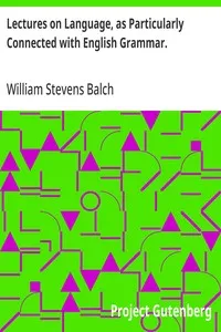 Lectures on Language, as Particularly Connected with English Grammar. cover