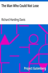 The Man Who Could Not Lose — Richard Harding Davis cover