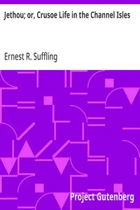 Jethou; or, Crusoe Life in the Channel Isles — Ernest R. (Ernest Richard) Suffling cover