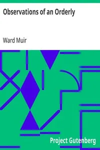 Observations of an Orderly: Some Glimpses of Life and Work in an English War Hospital — Ward Muir cover