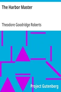 The Harbor Master — Theodore Goodridge Roberts cover
