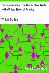 The Suppression of the African Slave Trade to the United States of America: 1638-1870 — W. E. B. (William Edward Burghardt) Du Bois cover