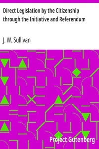 Direct Legislation by the Citizenship through the Initiative and Referendum — J. W. (James William) Sullivan cover