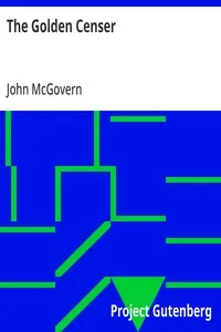 The Golden Censer: Or, the duties of to-day, the hopes of the future — John McGovern cover