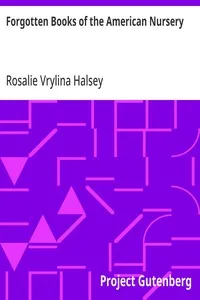 Forgotten Books of the American Nursery: A History of the Development of the American Story-Book — Rosalie Vrylina Halsey cover