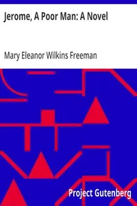 Jerome, A Poor Man: A Novel — Mary Eleanor Wilkins Freeman cover