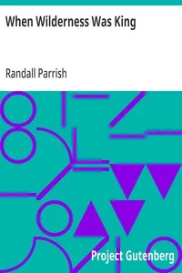 When Wilderness Was King: A Tale of the Illinois Country — Randall Parrish cover