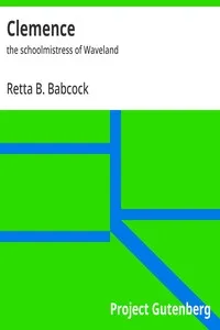 Clemence : $b the schoolmistress of Waveland — Retta B. Babcock cover