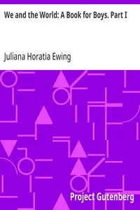 We and the World: A Book for Boys. Part I — Juliana Horatia Ewing cover