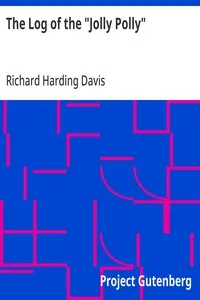 The Log of the "Jolly Polly" — Richard Harding Davis cover