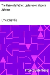 The Heavenly Father: Lectures on Modern Atheism — Ernest Naville cover