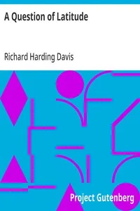 A Question of Latitude — Richard Harding Davis cover