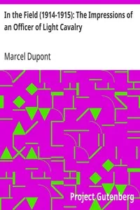 In the Field (1914-1915): The Impressions of an Officer of Light Cavalry — Marcel Dupont cover