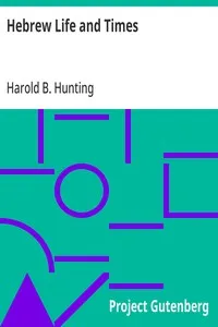 Hebrew Life and Times — Harold B. (Harold Bruce) Hunting cover