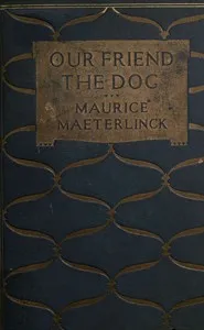 Our Friend the Dog — Maurice Maeterlinck cover