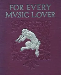 For Every Music Lover: A Series of Practical Essays on Music — Aubertine Woodward Moore cover
