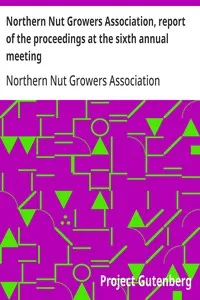 Northern Nut Growers Association, report of the proceedings at the sixth annual meeting: Rochester, New York, September 1 and 2, 1915 — Anonymous cover