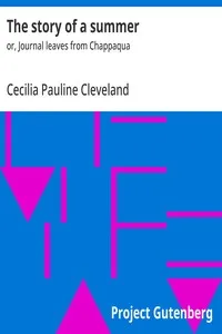 The story of a summer : $b or, Journal leaves from Chappaqua — Cecilia Pauline Cleveland cover