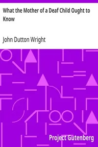 What the Mother of a Deaf Child Ought to Know — John Dutton Wright cover