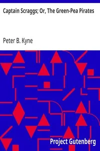 Captain Scraggs; Or, The Green-Pea Pirates — Peter B. (Peter Bernard) Kyne cover
