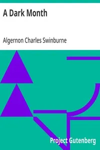 A Dark Month: From Swinburne's Collected Poetical Works Vol. V — Algernon Charles Swinburne cover