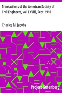 Transactions of the American Society of Civil Engineers, vol. LXVIII, Sept. 1910: The New York Tunnel Extension of the Pennsylvania Railroad,; The North River Division. Paper No. 1151 — Charles M. (Charles Mattathias) Jacobs cover