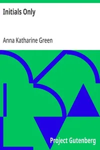 Initials Only — Anna Katharine Green cover