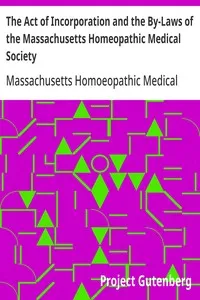The Act of Incorporation and the By-Laws of the Massachusetts Homeopathic Medical Society — Massachusetts Homoeopathic Medical Society cover