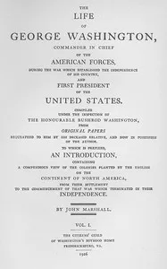 The Life of George Washington, Vol. 1: Commander in Chief of the American Forces During the War; which Established the Independence of his Country and First; President of the United States — John Marshall cover