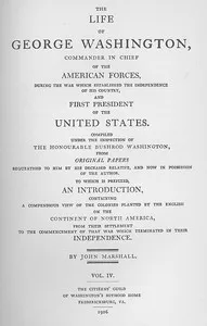 The Life of George Washington, Vol. 4: Commander in Chief of the American Forces During the War; which Established the Independence of his Country and First; President of the United States cover