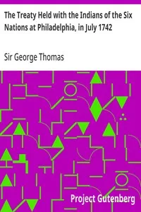 The Treaty Held with the Indians of the Six Nations at Philadelphia, in July 1742: To which is Prefix'd an Account of the first Confederacy of the Six Nations, their present Tributaries, Dependents, and Allies — Anonymous cover