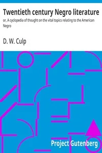 Twentieth century Negro literature : $b or, A cyclopedia of thought on the vital topics relating to the American Negro — Anonymous cover
