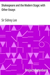 Shakespeare and the Modern Stage; with Other Essays — Sidney, Sir Lee cover