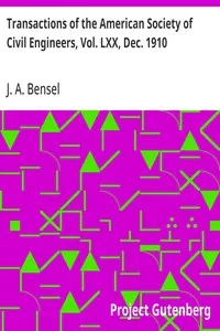 Transactions of the American Society of Civil Engineers, Vol. LXX, Dec. 1910: Address at the 42d Annual Convention, Chicago, Illinois, June 21st, 1910, Paper No. 1178 — J. A. (John Anderson) Bensel cover