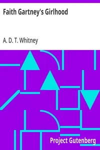 Faith Gartney's Girlhood — A. D. T. (Adeline Dutton Train) Whitney cover