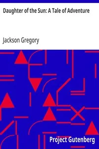Daughter of the Sun: A Tale of Adventure — Jackson Gregory cover