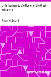 Little Journeys to the Homes of the Great - Volume 10: Little Journeys To The Homes Of Great Teachers — Elbert Hubbard cover