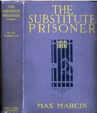 The Substitute Prisoner — Max Marcin cover