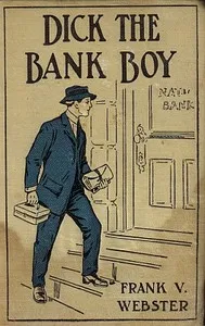 Dick the Bank Boy; Or, A Missing Fortune — Frank V. Webster cover
