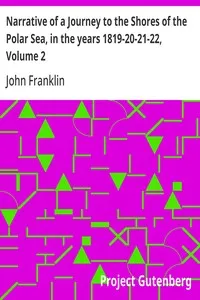 Narrative of a Journey to the Shores of the Polar Sea, in the years 1819-20-21-22, Volume 2 — John Franklin cover