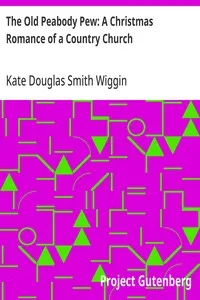 The Old Peabody Pew: A Christmas Romance of a Country Church — Kate Douglas Smith Wiggin cover