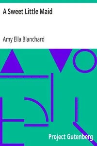 A Sweet Little Maid — Amy Ella Blanchard cover